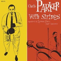 Parker, Charlie: Charlie Parker with strings
