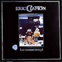 Clapton, Eric: No reason to cry