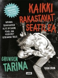 Yarm, Mark: Kaikki rakastavat Seattlea - Grungen tarina