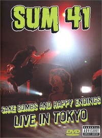Sum 41: Sake bombs & happy endings/live in tokyo