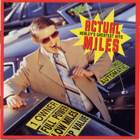 Henley, Don : Actual miles: henley's greatest hits
