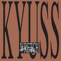 Kyuss : Wretch