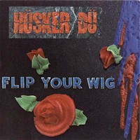 Husker Du: Flip your wig