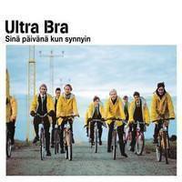 Ultra Bra : Sinä päivänä kun synnyin