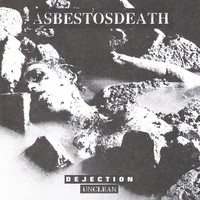 Asbestosdeath : Dejection Unclean