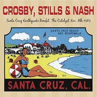 Crosby, Stills & Nash : The Santa Cruz earthquake benefit, the catalyst nov. 8th 1989