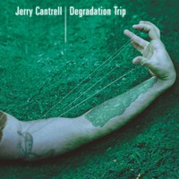 Cantrell, Jerry : Degradation trip