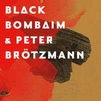 Brötzmann, Peter: Black Bombaim & Peter Brötzmann
