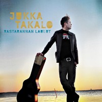 Takalo, Jukka : Vastarannan laulut