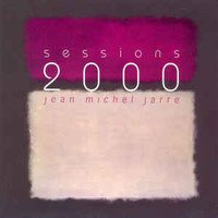 Jarre, Jean Michel: Sessions 2000