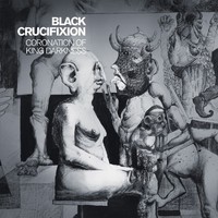 Black Crucifixion : Coronation of king darkness