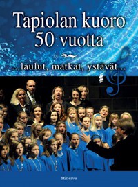 Tapiolan Kuoro: Tapiolan kuoro 50 vuotta