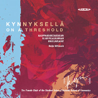 Kauppakorkeakoulun Ylioppilaskunnan Naislaulajat/johtaa Kaija Viitasalo: Kynnyksellä / On a threshold