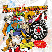 Down N Outz : The further live adventures of...