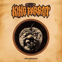King Parrot: Ugly produce