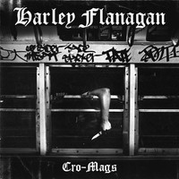 Flanagan, Harley : Cro-mags