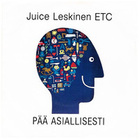 Leskinen, Juice: Pää asiallisesti