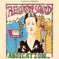 Reigning Sound: Abdication... For Your Love