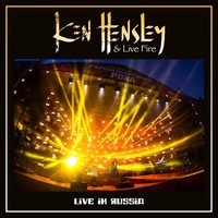Hensley, Ken / Ken Hensley & Live Fire : Live In Russia