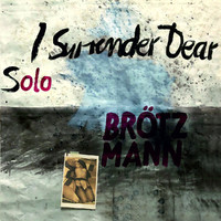 Brötzmann, Peter: I surrender, dear