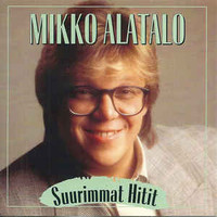 Alatalo, Mikko: Suurimmat Hitit