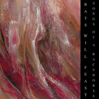 Rats Will Feast: Songs of a Racehorse