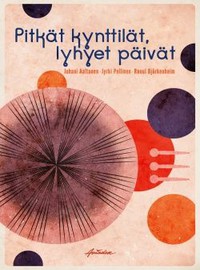 Aaltonen, Juhani / Björkenheim, Raoul / Pellinen, Jyrki : Pitkät kynttilät, lyhyet päivät