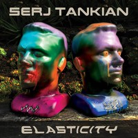 Tankian, Serj : Elasticity