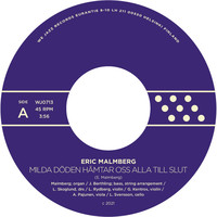 Malmberg, Eric: Milda döden hämtar oss alla till slut