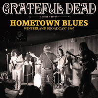 Grateful Dead: Hometown blues (live broadcasts 1967)