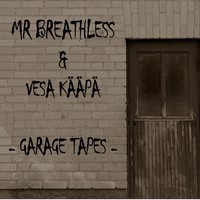 Mr. Breathless / Kääpä, Vesa : Garage tapes