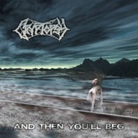 Cryptopsy : And then you'll beg