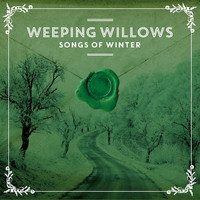 Weeping Willows : Songs of Winter