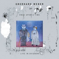 Weber, Eberhard: Once upon a time - live in avignon