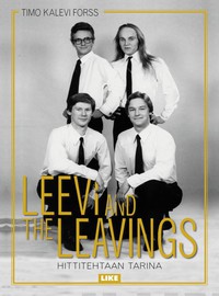Leevi and The Leavings / Forss, Timo Kalevi : Hittitehtaan tarina