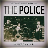 Police : Live On Air: Radio Broadcast Miami 1979