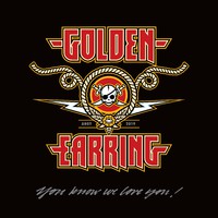 Golden Earring: You Know We Love You!