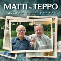Matti ja Teppo: Ollaan kuin ennen