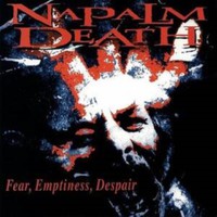 Napalm Death : Fear, Emptiness, Despair