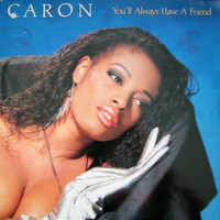 Caron: You'll Always Have A Friend