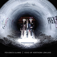 Pohjonen Alanko / Alanko, Ismo / Pohjonen, Kimmo : Voice of Northern Lowland