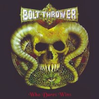 Bolt Thrower : Who dares wins