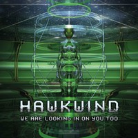 Hawkwind : We are looking in on you too