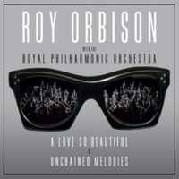 Orbison, Roy: A love so beautiful / unchained melodies