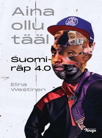 Westinen, Elina: Aina ollu tääl - Suomiräp 4.0