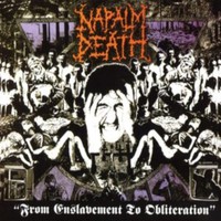 Napalm Death : From enslavement to obliteration