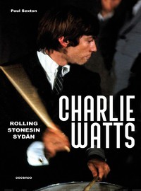 Watts, Charlie / Sexton, Paul : Charlie Watts - Rolling Stonesin sydän