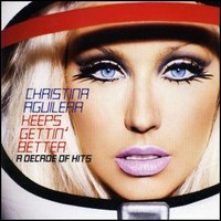 Aguilera, Christina: Keeps gettin' better -Decade of hits
