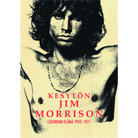 Morrison, Jim: Kesytön Jim Morrison - Legendan elämä 1943–1971