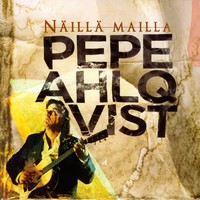 Ahlqvist, Pepe: Näillä mailla